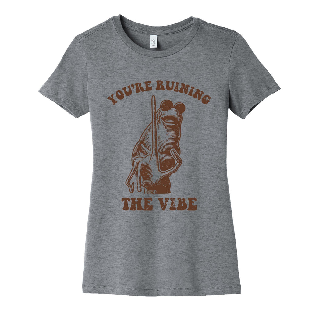 You Are Ruining the Vibe Womens Cotton - Adult & Kids T-Shirts, Sweatshirts & Hoodies apparel design preview 1
