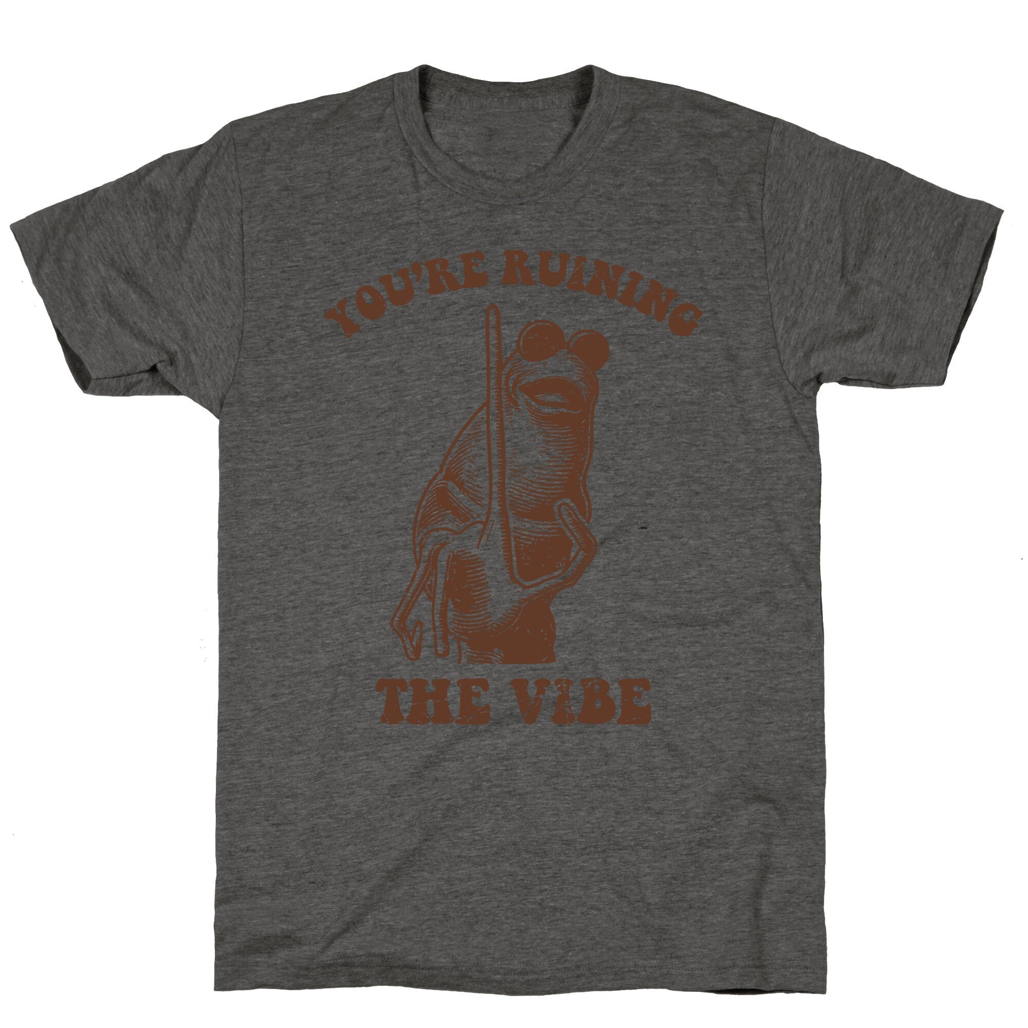 You Are Ruining the Vibe Unisex Triblend - Adult & Kids T-Shirts, Sweatshirts & Hoodies apparel design preview 1