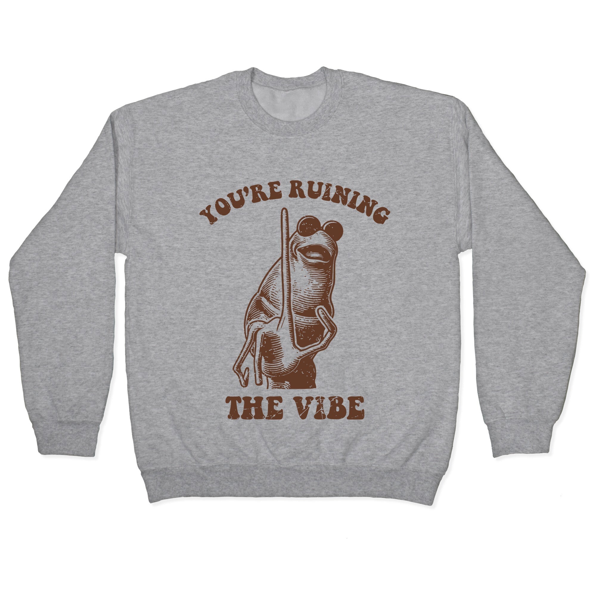 You Are Ruining the Vibe Crewneck - Adult & Kids T-Shirts, Sweatshirts & Hoodies apparel design preview 1