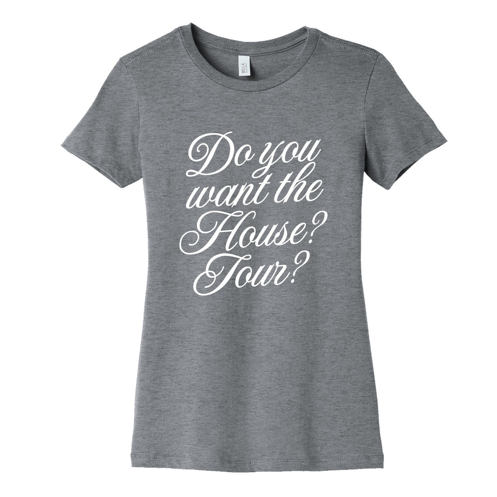 Do You Want the House Tour? Womens Cotton - Adult & Kids T-Shirts, Sweatshirts & Hoodies apparel design preview 1