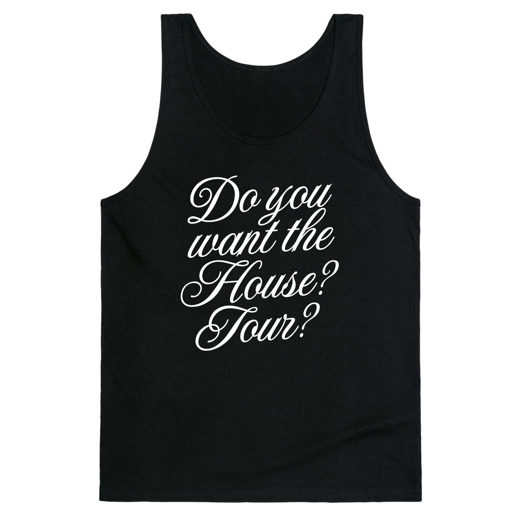 Do You Want the House Tour? Tank Top - Adult & Kids T-Shirts, Sweatshirts & Hoodies apparel design preview 1