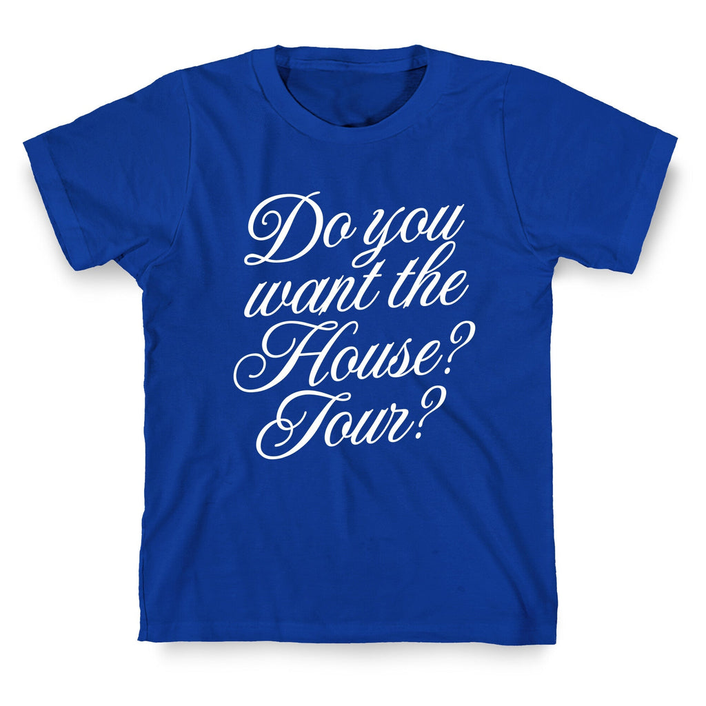 Do You Want the House Tour? - Adult & Kids T-Shirts, Sweatshirts & Hoodies apparel design preview 1