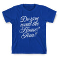 Do You Want the House Tour? - Adult & Kids T-Shirts, Sweatshirts & Hoodies apparel design preview 1