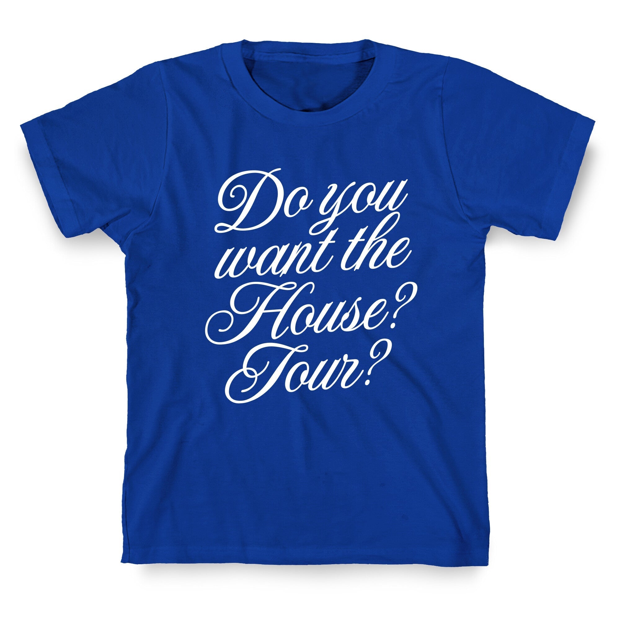 Do You Want the House Tour? - Adult & Kids T-Shirts, Sweatshirts & Hoodies apparel design preview 1