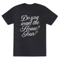 Do You Want the House Tour? Unisex Triblend - Adult & Kids T-Shirts, Sweatshirts & Hoodies apparel design preview 1