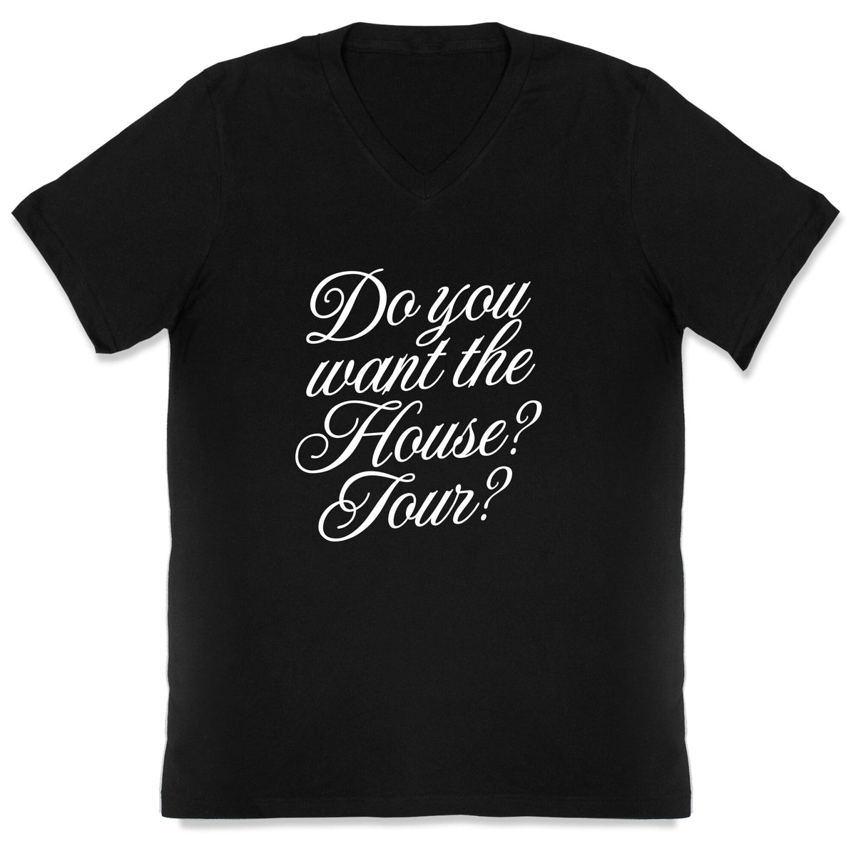 Do You Want the House Tour? V-Neck - Adult & Kids T-Shirts, Sweatshirts & Hoodies apparel design preview 1
