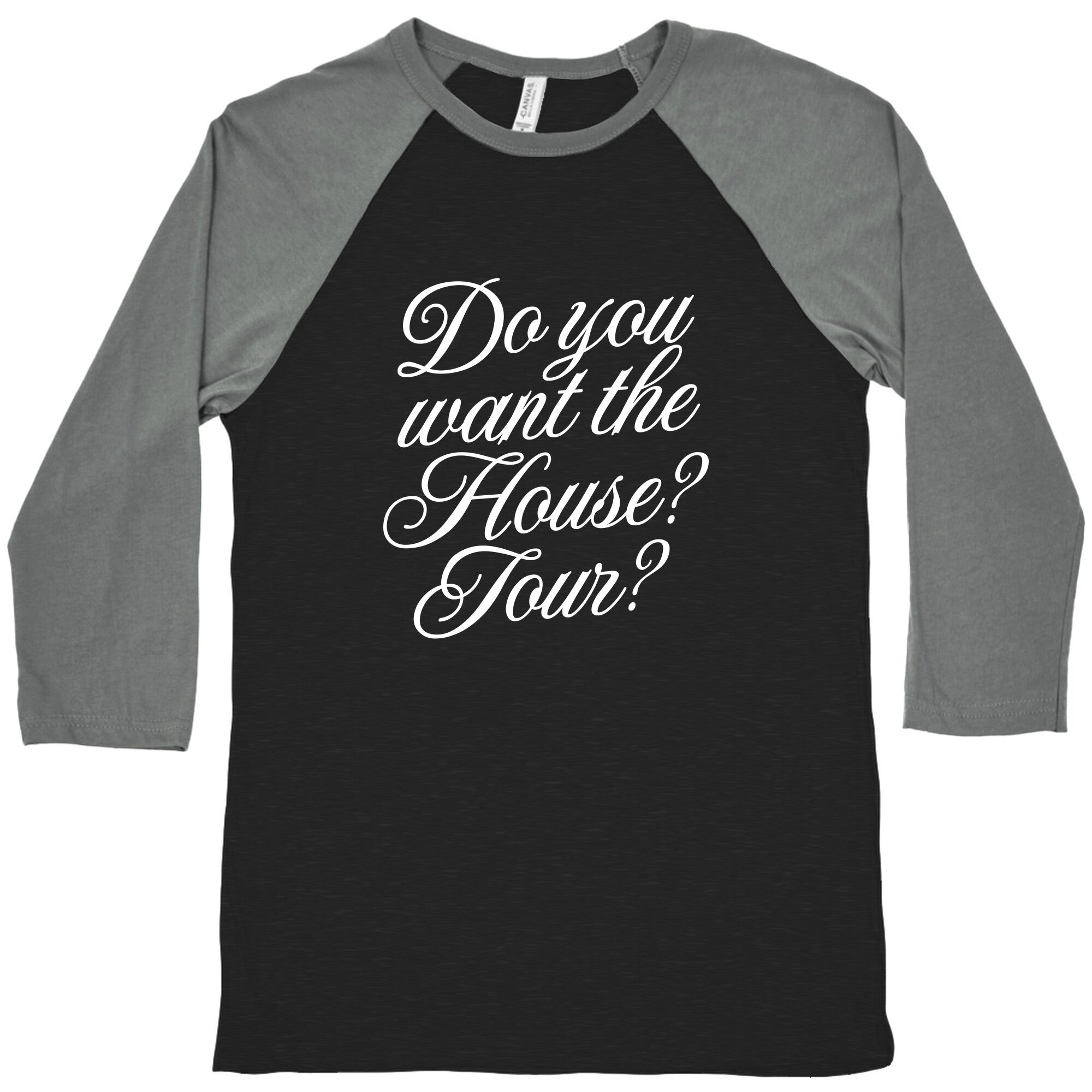 Do You Want the House Tour? Baseball - Adult & Kids T-Shirts, Sweatshirts & Hoodies apparel design preview 1
