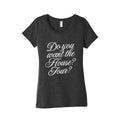 Do You Want the House Tour? Womens Triblend - Adult & Kids T-Shirts, Sweatshirts & Hoodies apparel design preview 1