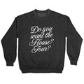 Do You Want the House Tour? Crewneck - Adult & Kids T-Shirts, Sweatshirts & Hoodies apparel design preview 1