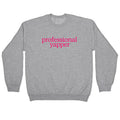 Professional Yapper Crewneck - Adult & Kids T-Shirts, Sweatshirts & Hoodies apparel design preview 1