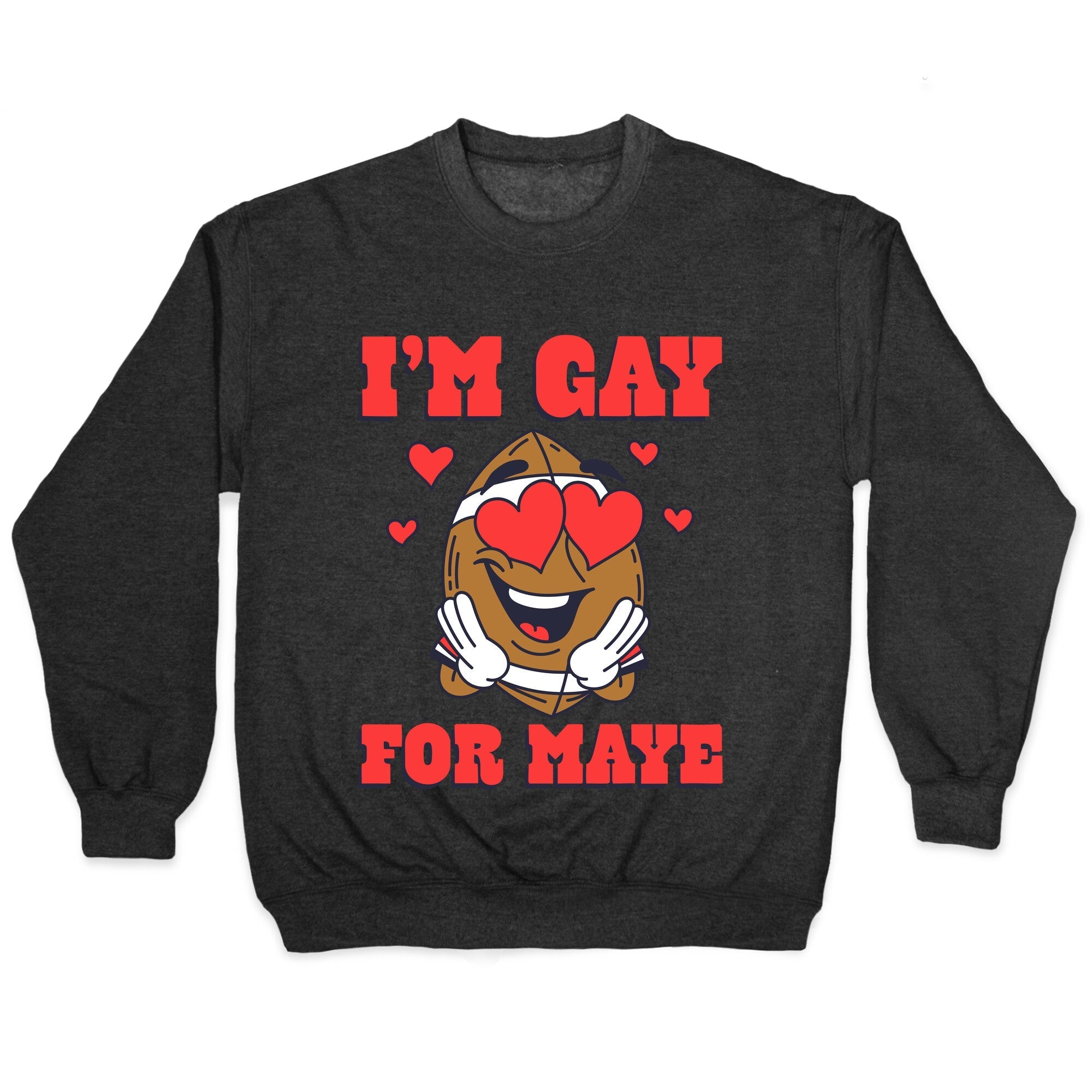 Gay for Maye Crewneck - Adult & Kids T-Shirts, Sweatshirts & Hoodies apparel design preview 1