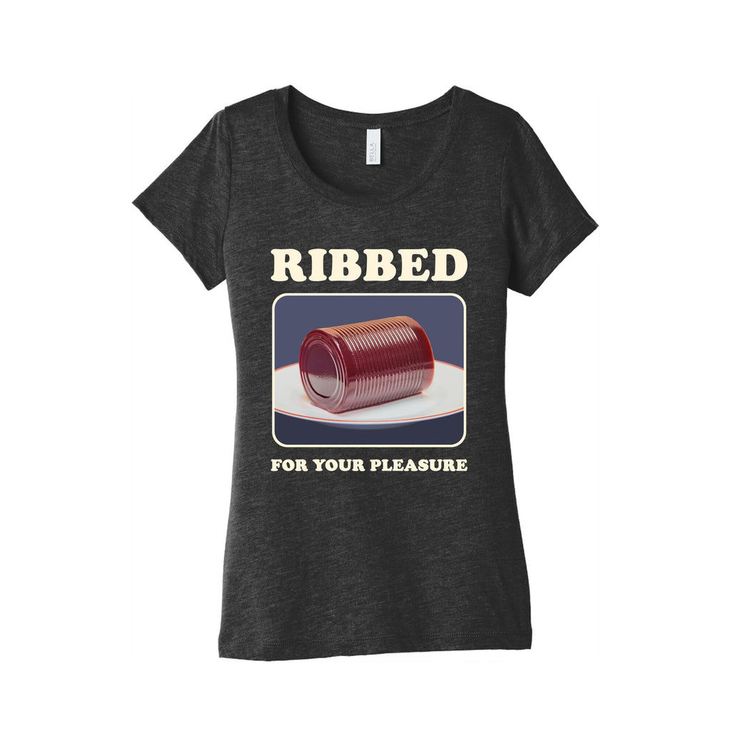 Ribbed for Your Pleasure Womens Triblend - Adult & Kids T-Shirts, Sweatshirts & Hoodies apparel design preview 1