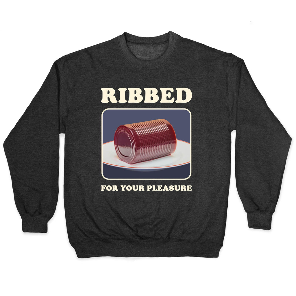Ribbed for Your Pleasure Crewneck - Adult & Kids T-Shirts, Sweatshirts & Hoodies apparel design preview 1