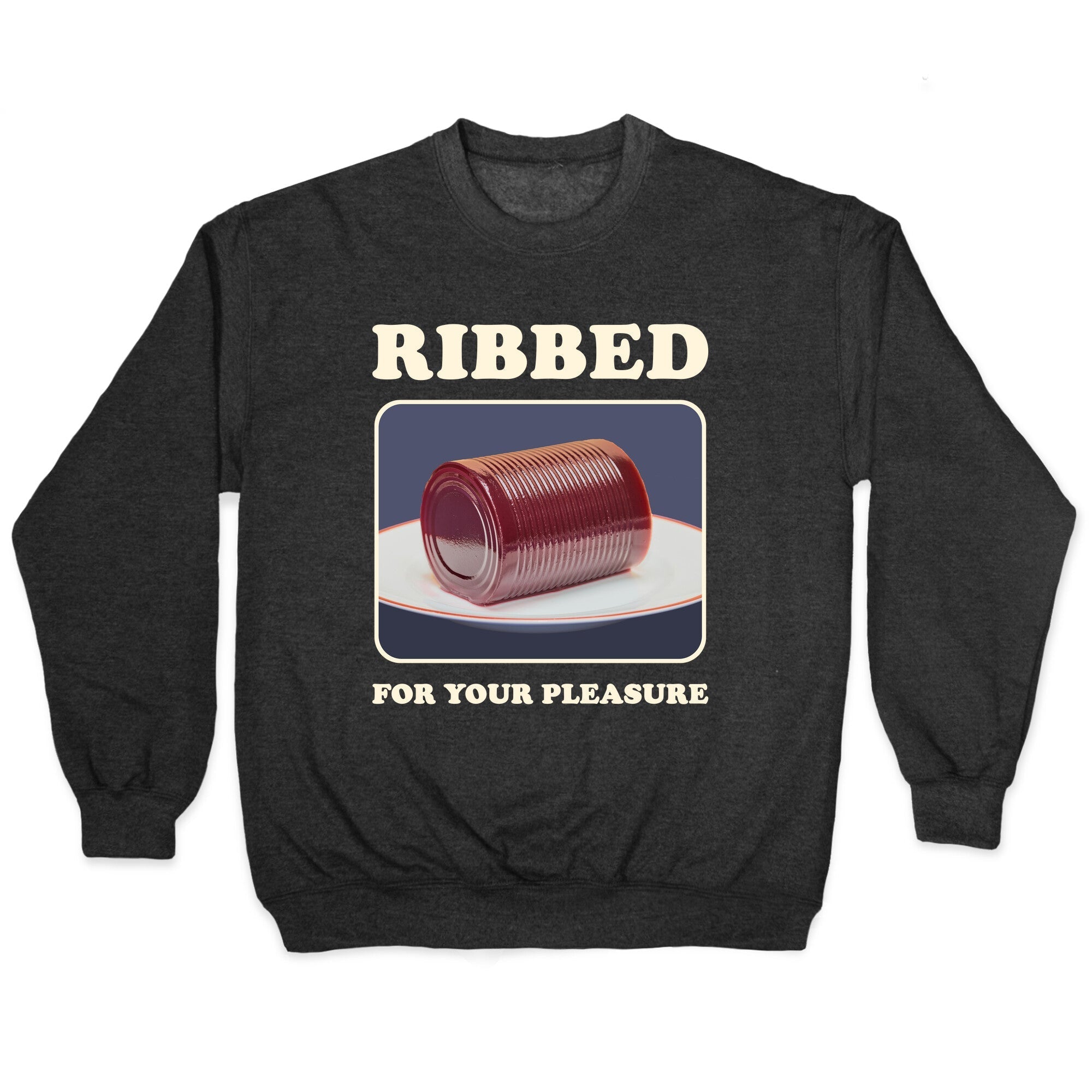 Ribbed for Your Pleasure Crewneck - Adult & Kids T-Shirts, Sweatshirts & Hoodies apparel design preview 1
