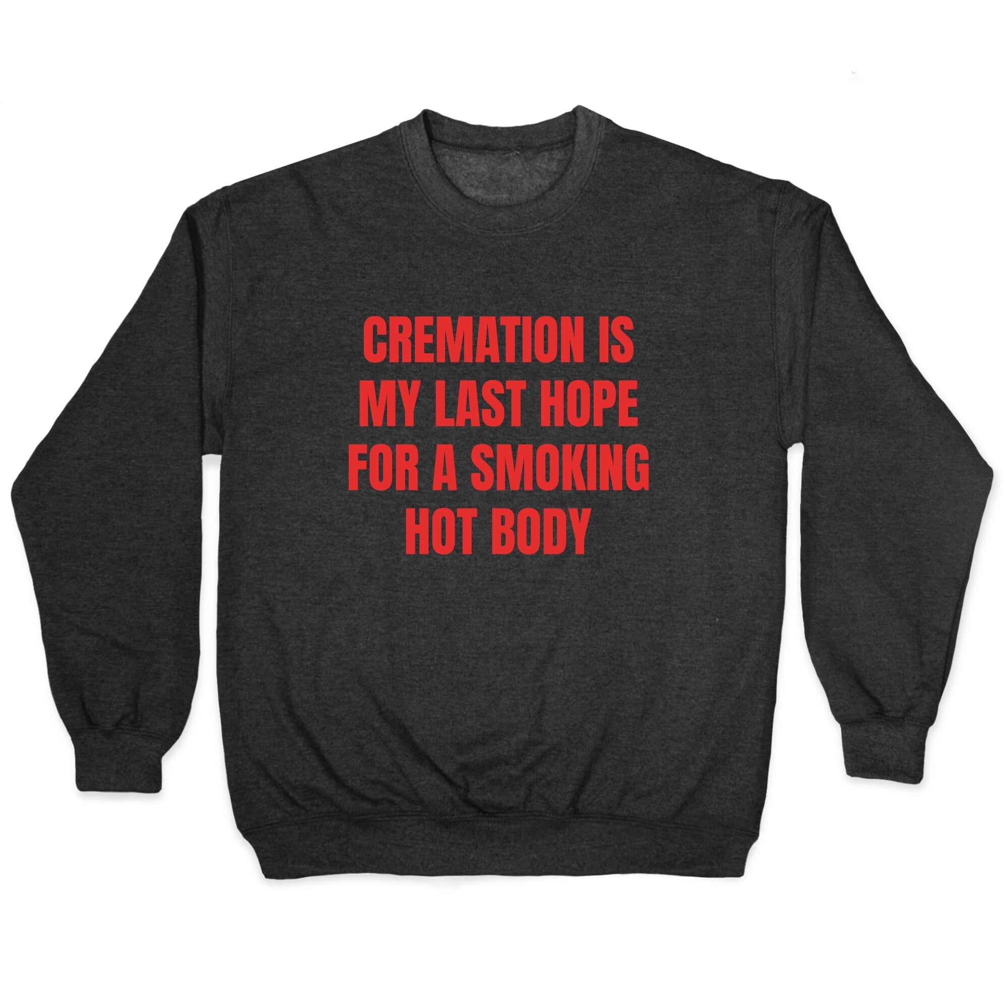 Smoking Hot Body Crewneck - Adult & Kids T-Shirts, Sweatshirts & Hoodies apparel design preview 1