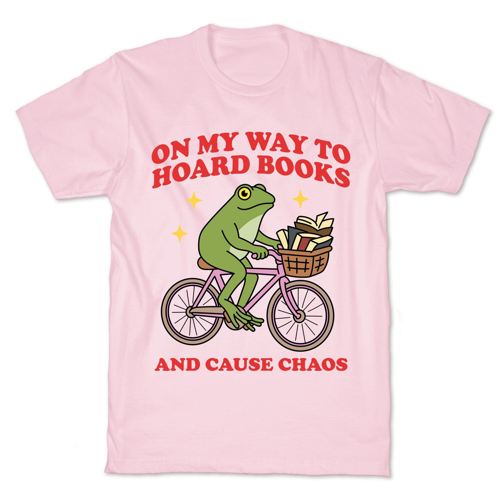 On my Way to Hoard Books and Cause Chaos - Adult & Kids T-Shirts, Sweatshirts & Hoodies apparel design preview 1