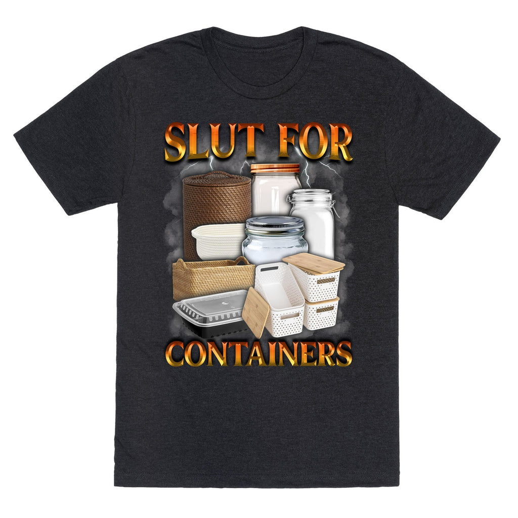 Slut for Containers Unisex Triblend - Adult & Kids T-Shirts, Sweatshirts & Hoodies apparel design preview 1