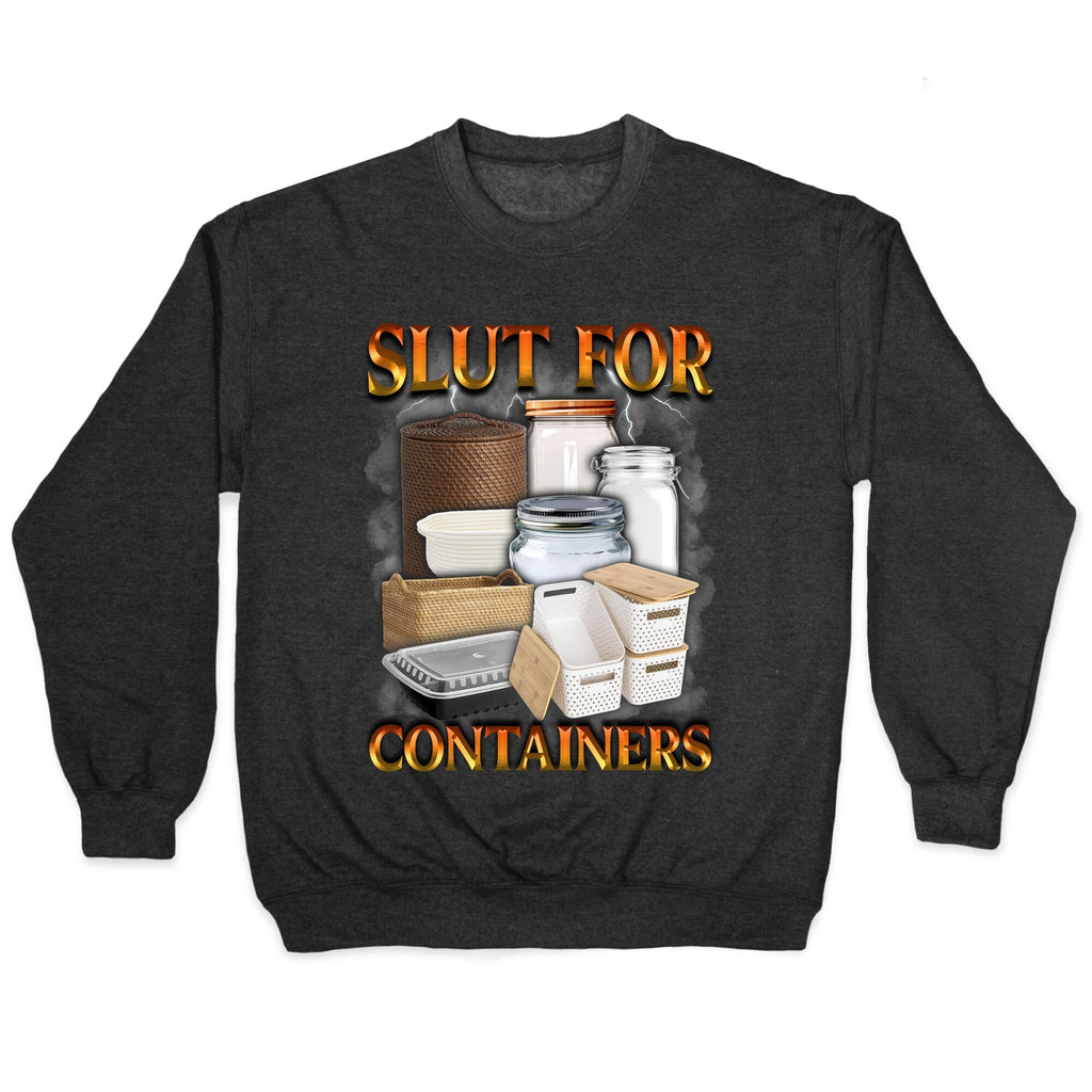 Slut for Containers Crewneck - Adult & Kids T-Shirts, Sweatshirts & Hoodies apparel design preview 1