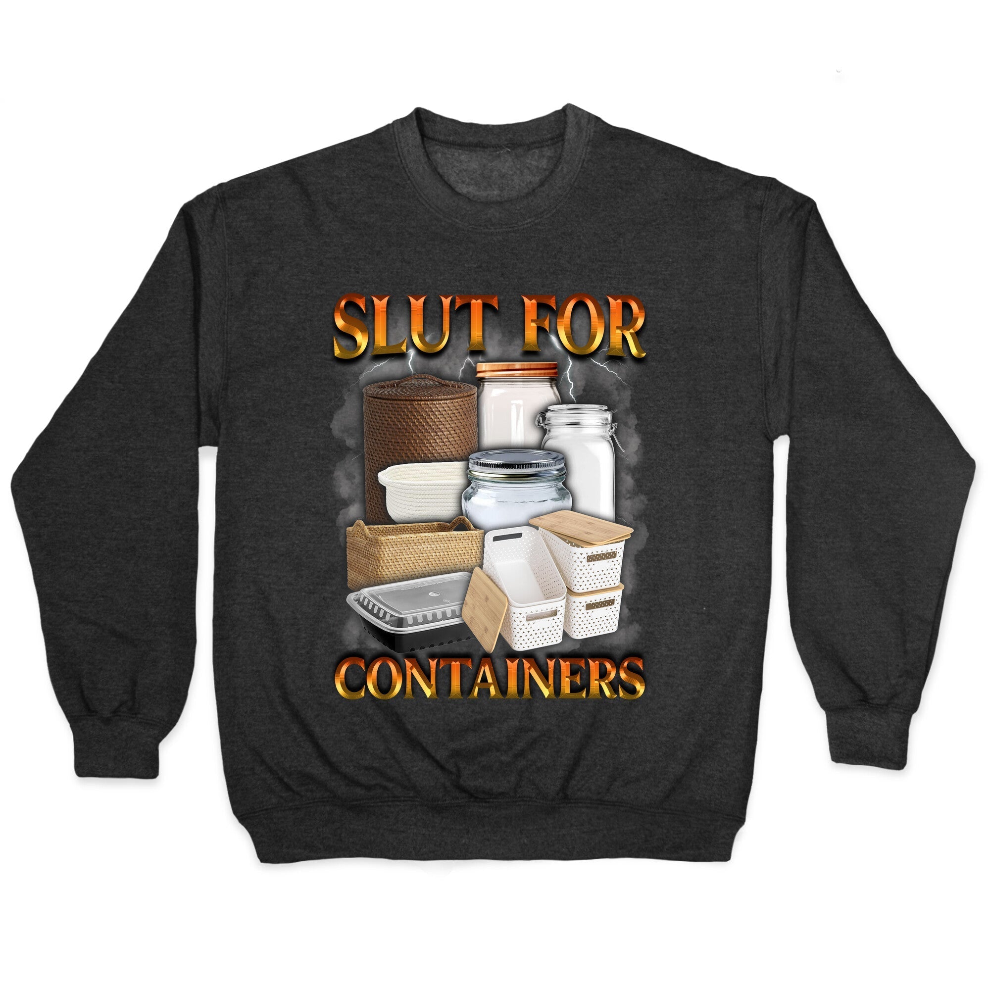 Slut for Containers Crewneck - Adult & Kids T-Shirts, Sweatshirts & Hoodies apparel design preview 1