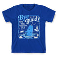 Bye Buddy - Adult & Kids T-Shirts, Sweatshirts & Hoodies apparel design preview 1