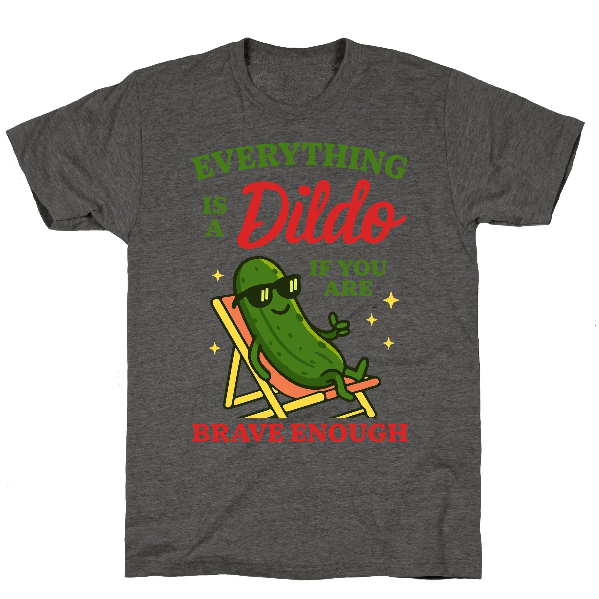 Everything is a Dildo if youre Brave Enough Unisex - Adult & Kids T-Shirts, Sweatshirts & Hoodies apparel design preview 1