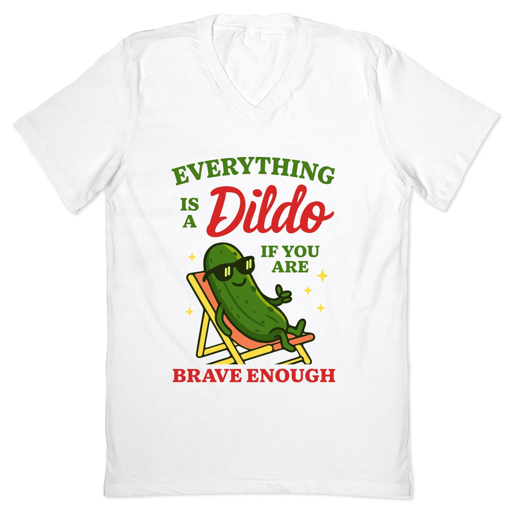 Everything is a Dildo if youre Brave Enough V-Neck - Adult & Kids T-Shirts, Sweatshirts & Hoodies apparel design preview 1