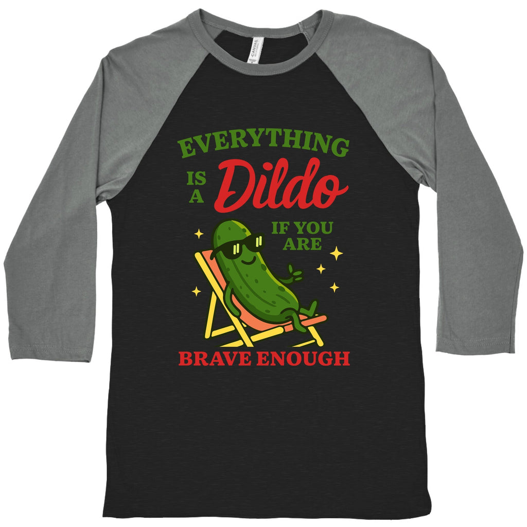 Everything is a Dildo if youre Brave Enough Baseball - Adult & Kids T-Shirts, Sweatshirts & Hoodies apparel design preview 1