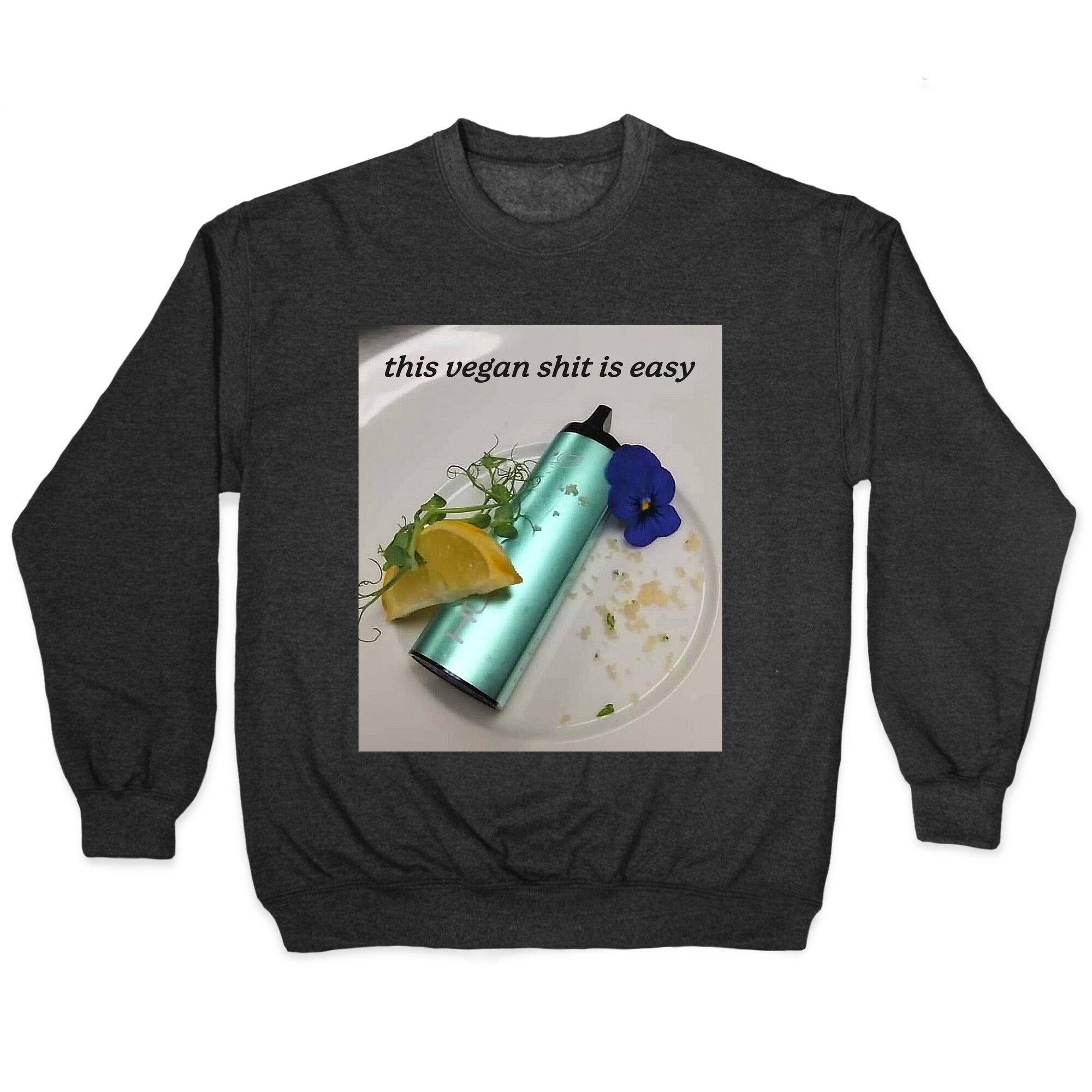 This Vegan Shit is Easy Crewneck - Adult & Kids T-Shirts, Sweatshirts & Hoodies apparel design preview 1