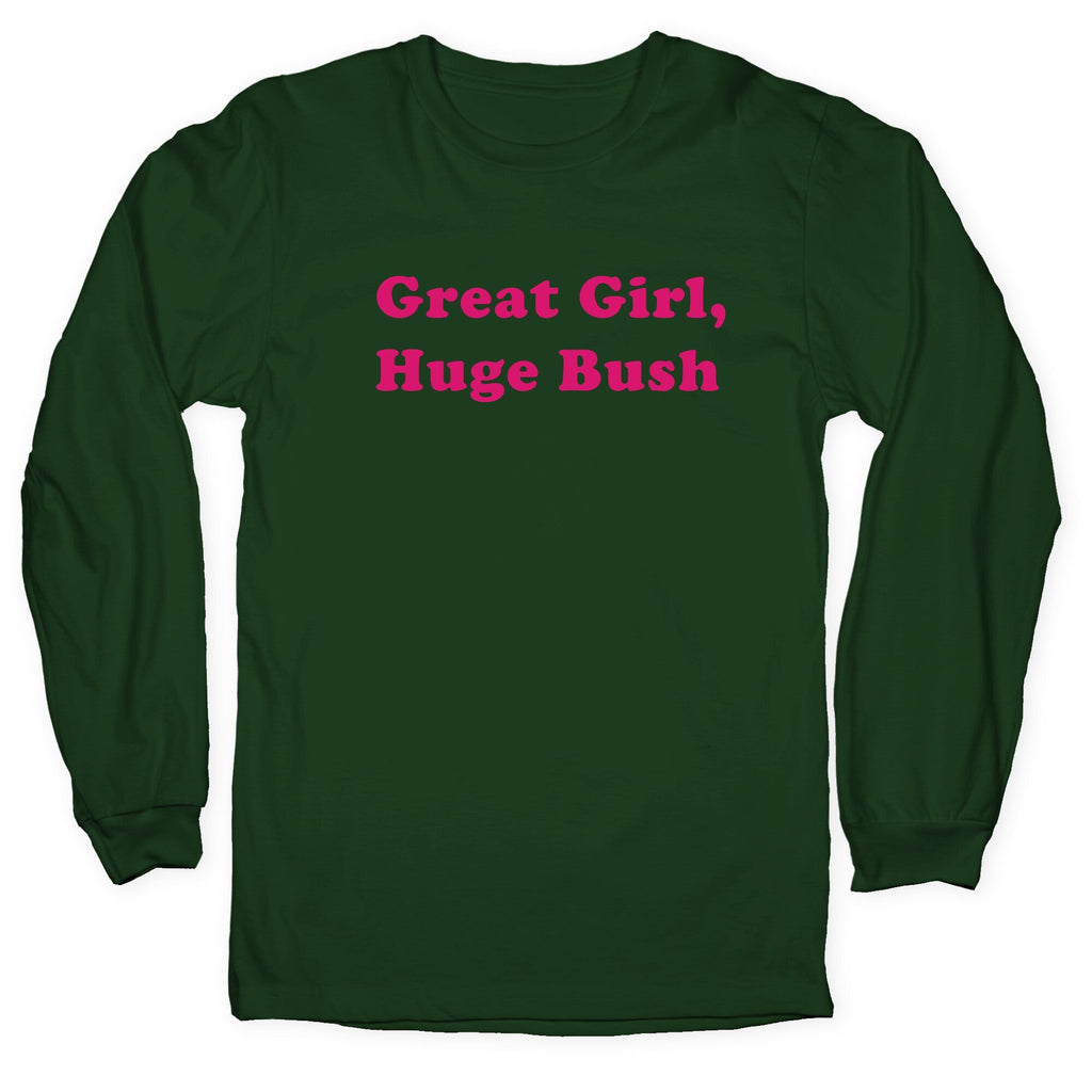 Great Girl, Huge Bush - Adult & Kids T-Shirts, Sweatshirts & Hoodies apparel design preview 1
