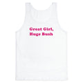 Great Girl, Huge Bush Tank Top - Adult & Kids T-Shirts, Sweatshirts & Hoodies apparel design preview 1