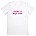 Great Girl, Huge Bush V-Neck - Adult & Kids T-Shirts, Sweatshirts & Hoodies apparel design preview 1