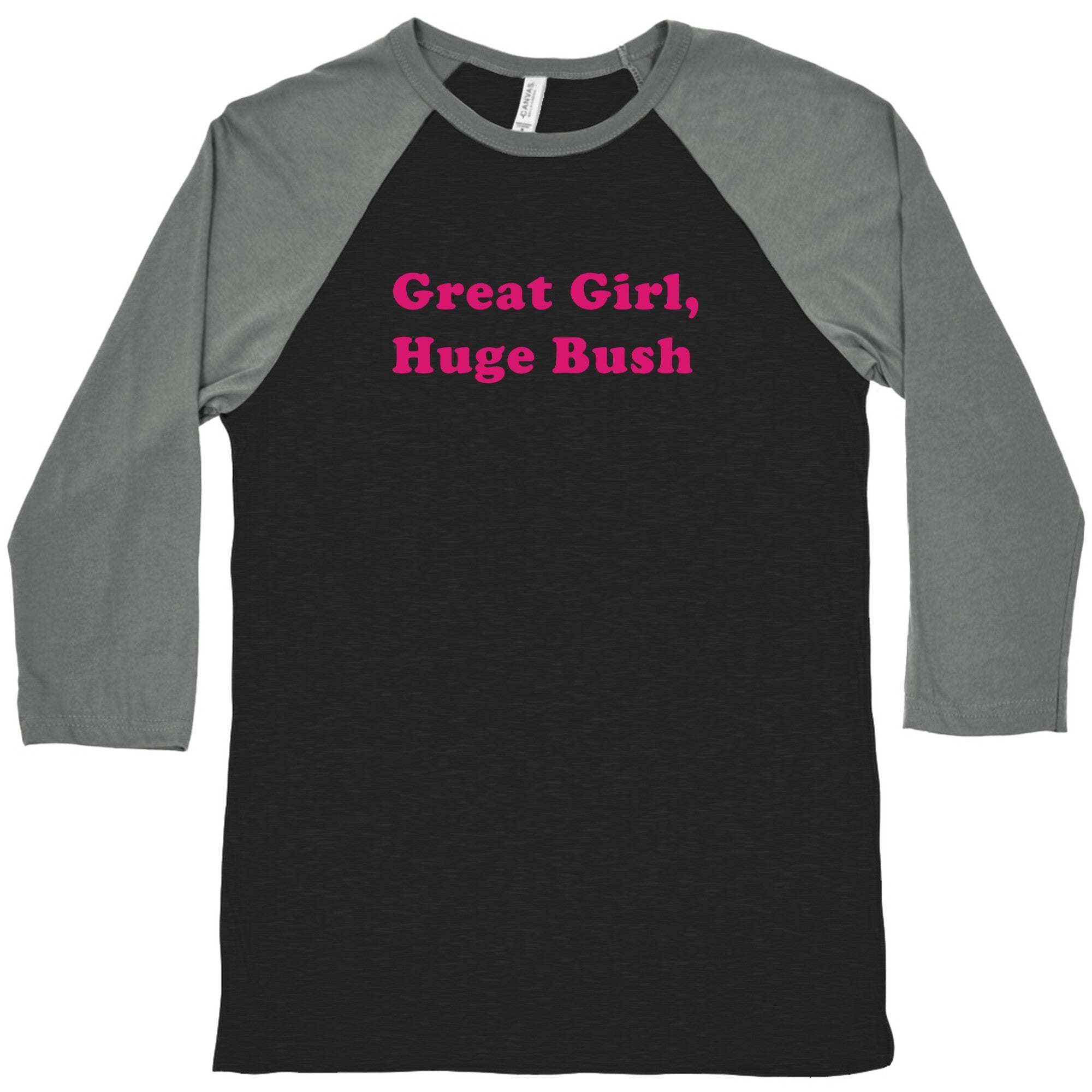 Great Girl, Huge Bush Baseball - Adult & Kids T-Shirts, Sweatshirts & Hoodies apparel design preview 1
