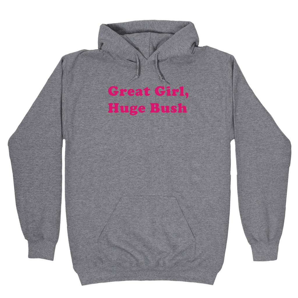 Great Girl, Huge Bush - Adult & Kids T-Shirts, Sweatshirts & Hoodies apparel design preview 1