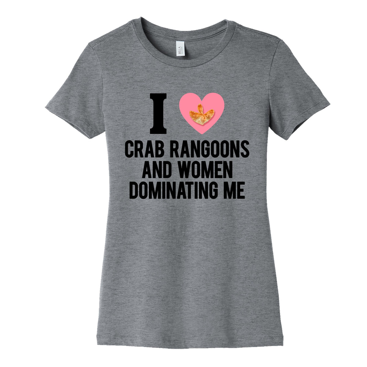 I Love Crab Rangoons and Women Dominating Me Womens - Adult & Kids T-Shirts, Sweatshirts & Hoodies apparel design preview 1