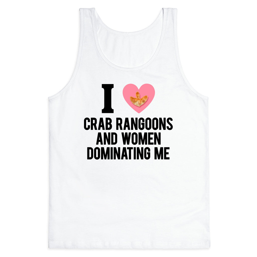I Love Crab Rangoons and Women Dominating Me Tank Top - Adult & Kids T-Shirts, Sweatshirts & Hoodies apparel design preview 1