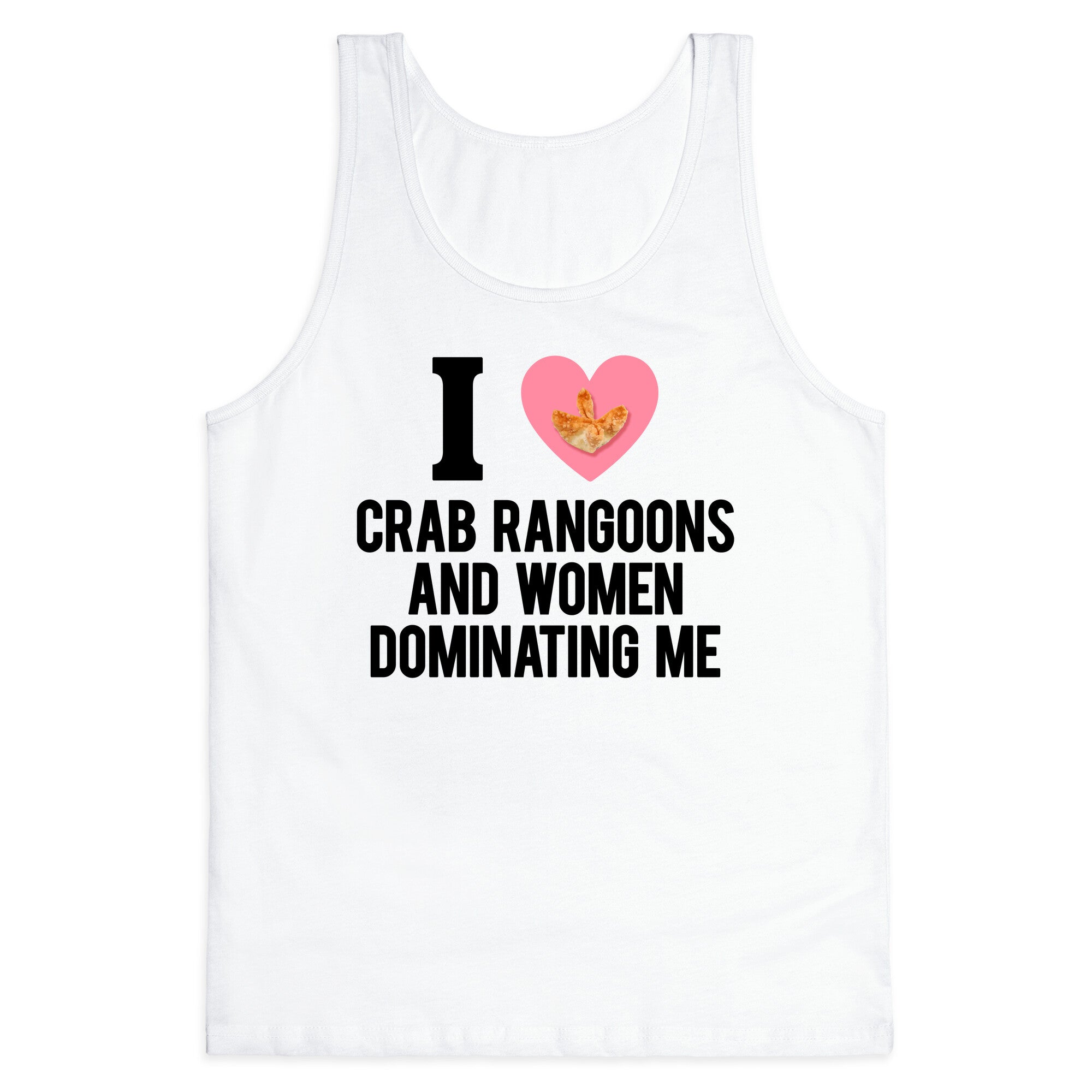 I Love Crab Rangoons and Women Dominating Me Tank Top - Adult & Kids T-Shirts, Sweatshirts & Hoodies apparel design preview 1