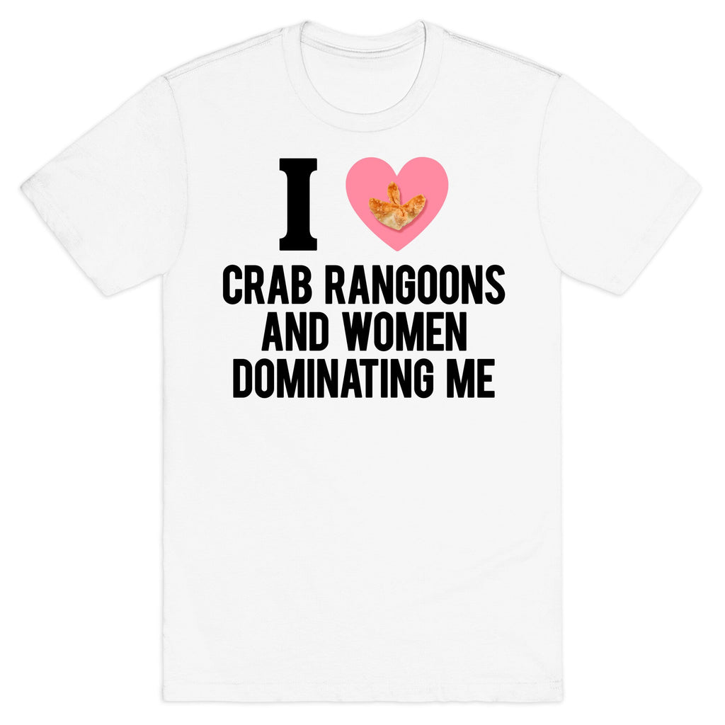 I Love Crab Rangoons and Women Dominating Me - Adult & Kids T-Shirts, Sweatshirts & Hoodies apparel design preview 1
