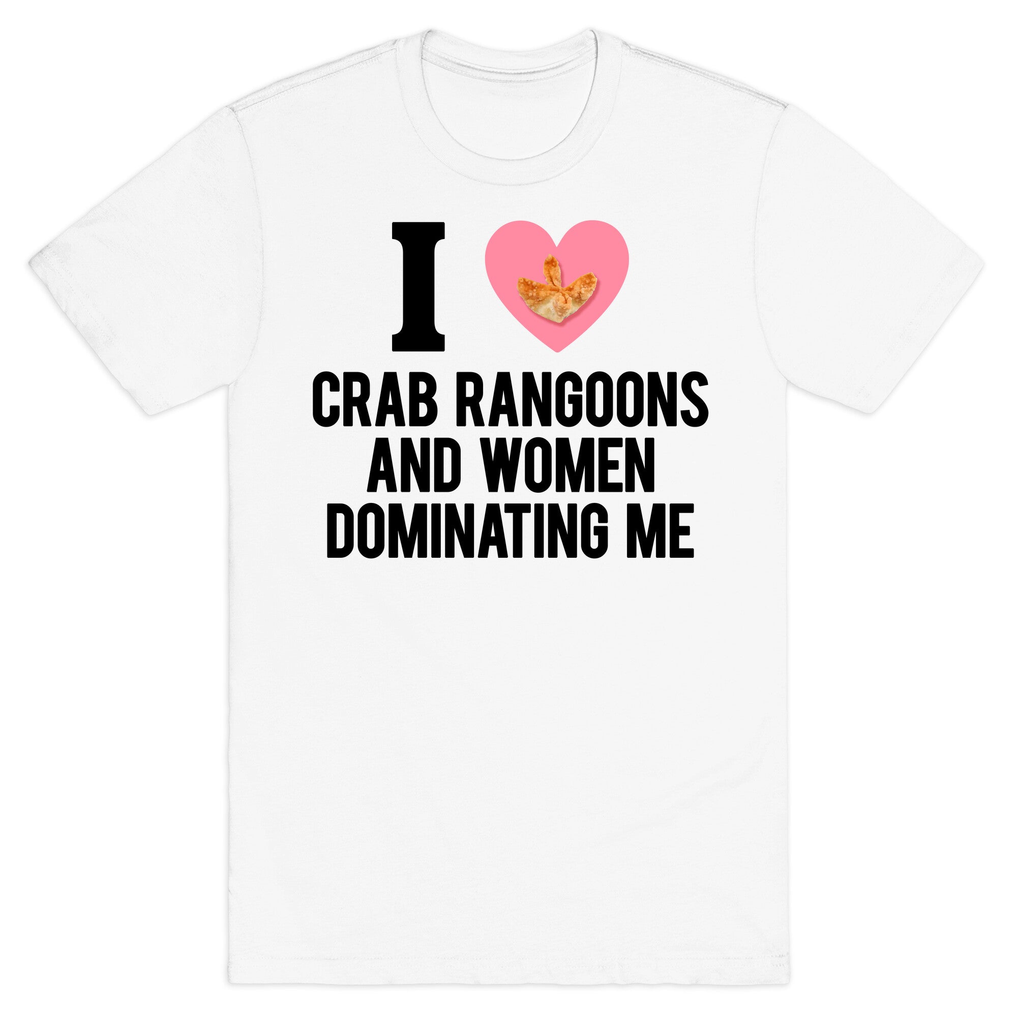 I Love Crab Rangoons and Women Dominating Me - Adult & Kids T-Shirts, Sweatshirts & Hoodies apparel design preview 1