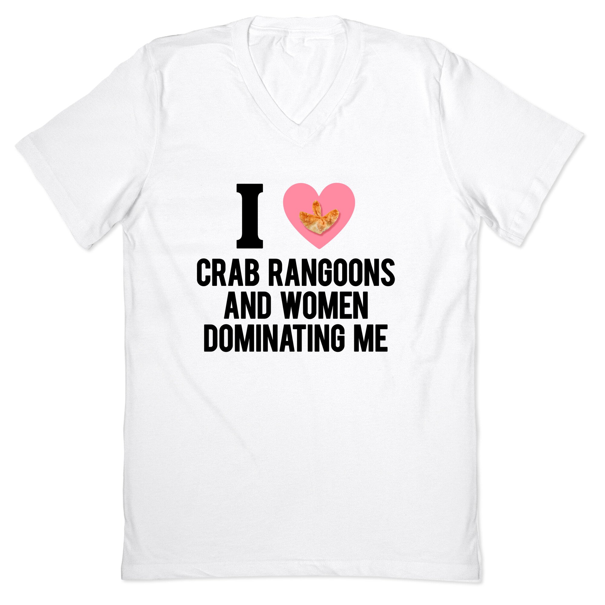 I Love Crab Rangoons and Women Dominating Me V-Neck - Adult & Kids T-Shirts, Sweatshirts & Hoodies apparel design preview 1