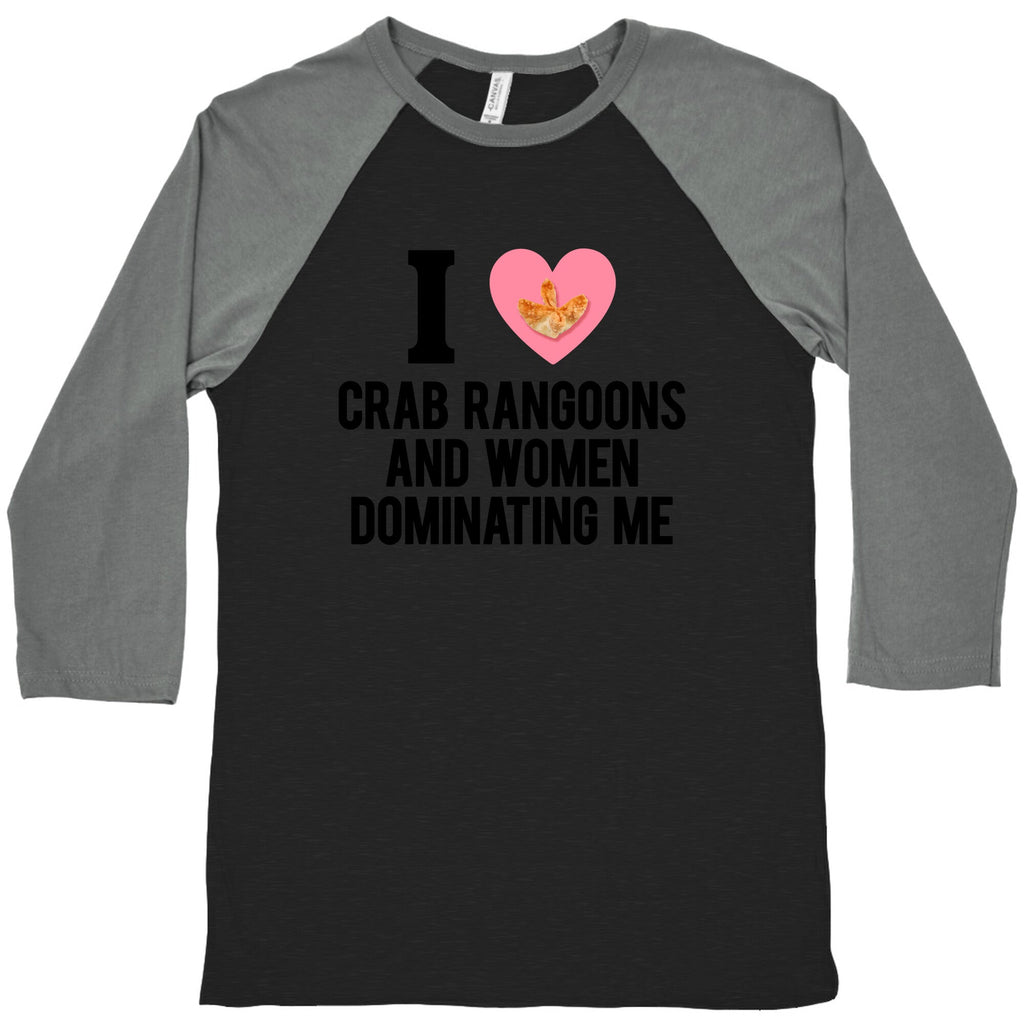 I Love Crab Rangoons and Women Dominating Me Baseball - Adult & Kids T-Shirts, Sweatshirts & Hoodies apparel design preview 1