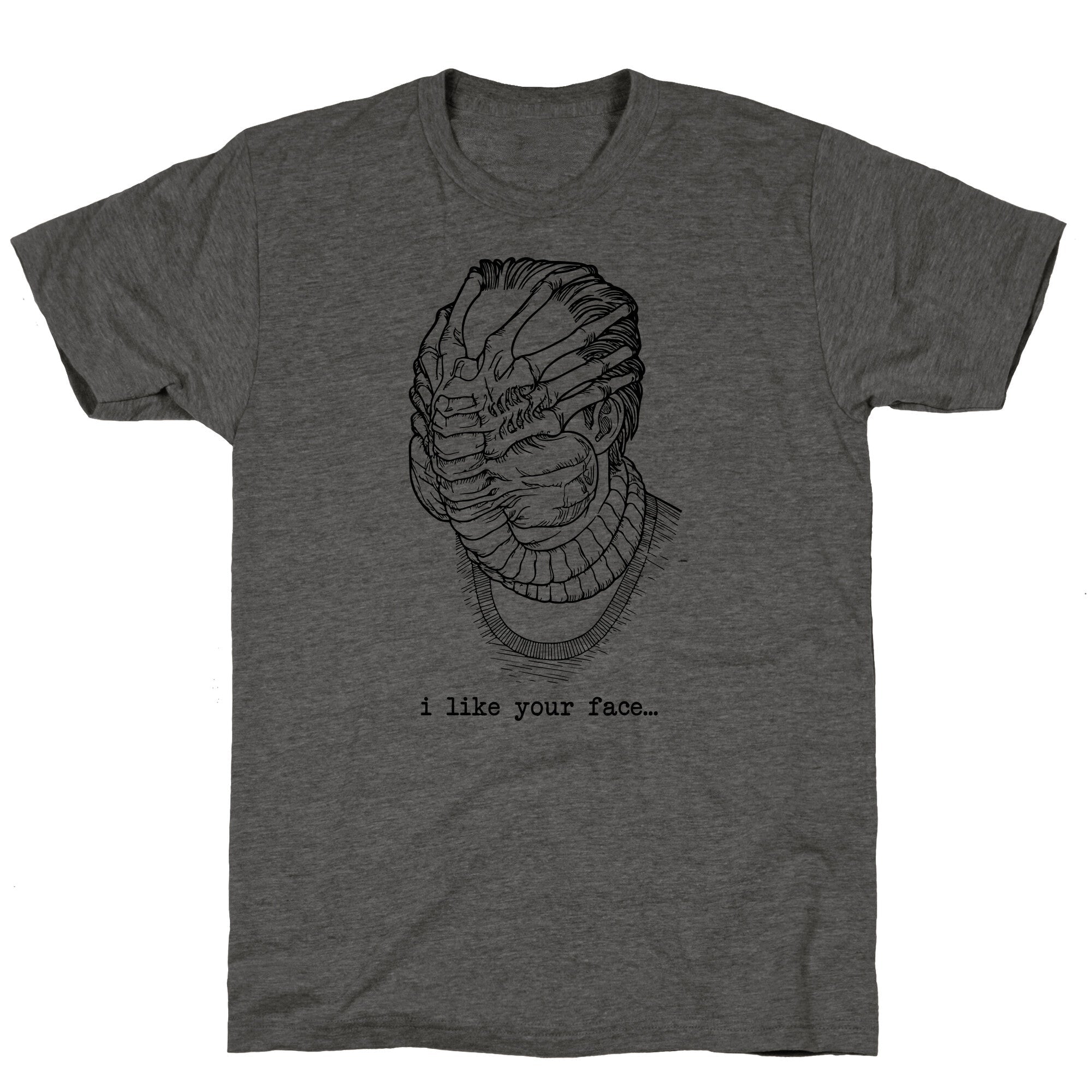 I Like Your Face Unisex Triblend - Adult & Kids T-Shirts, Sweatshirts & Hoodies apparel design preview 1