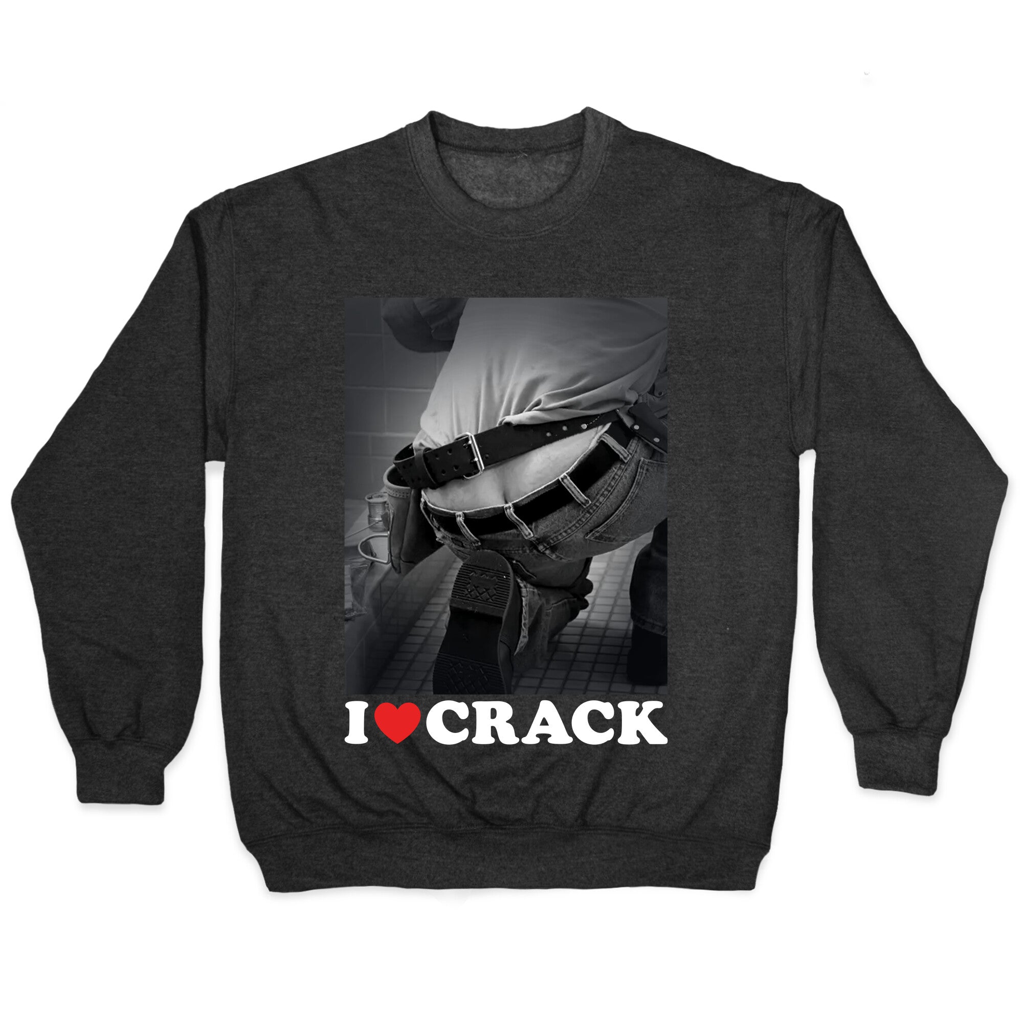I Love Crack Crewneck - Adult & Kids T-Shirts, Sweatshirts & Hoodies apparel design preview 1