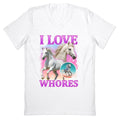 I Love Whores V-Neck - Adult & Kids T-Shirts, Sweatshirts & Hoodies apparel design preview 1