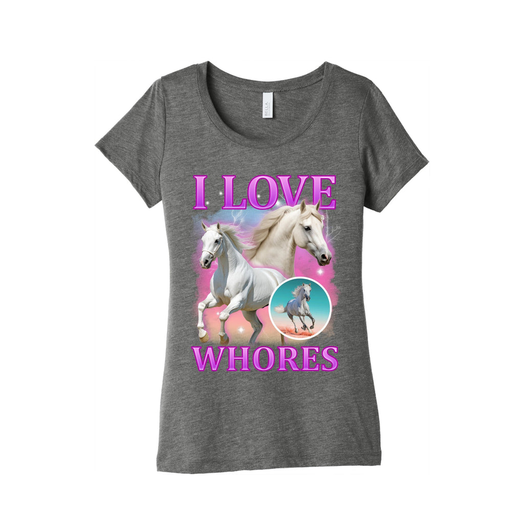 I Love Whores Womens Triblend - Adult & Kids T-Shirts, Sweatshirts & Hoodies apparel design preview 1