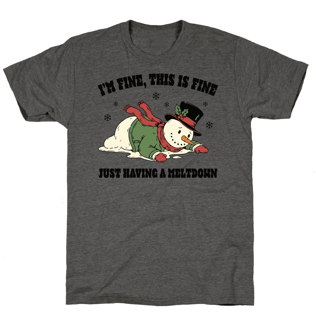 Just Having A Meltdown Unisex Triblend - Adult & Kids T-Shirts, Sweatshirts & Hoodies apparel design preview 1
