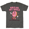Break My Hole, Not Heart Daddy Unisex Triblend - Adult & Kids T-Shirts, Sweatshirts & Hoodies apparel design preview 1