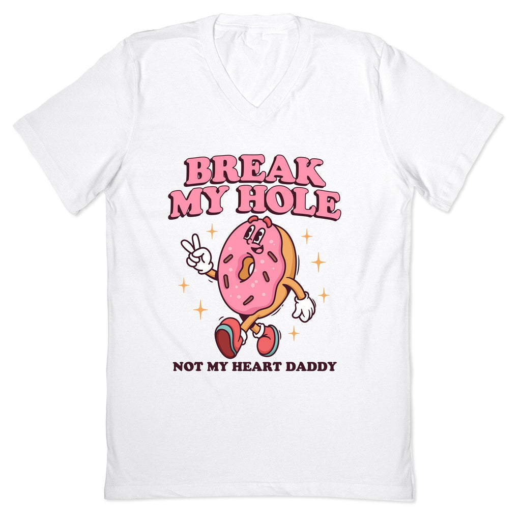 Break My Hole, Not Heart Daddy V-Neck - Adult & Kids T-Shirts, Sweatshirts & Hoodies apparel design preview 1
