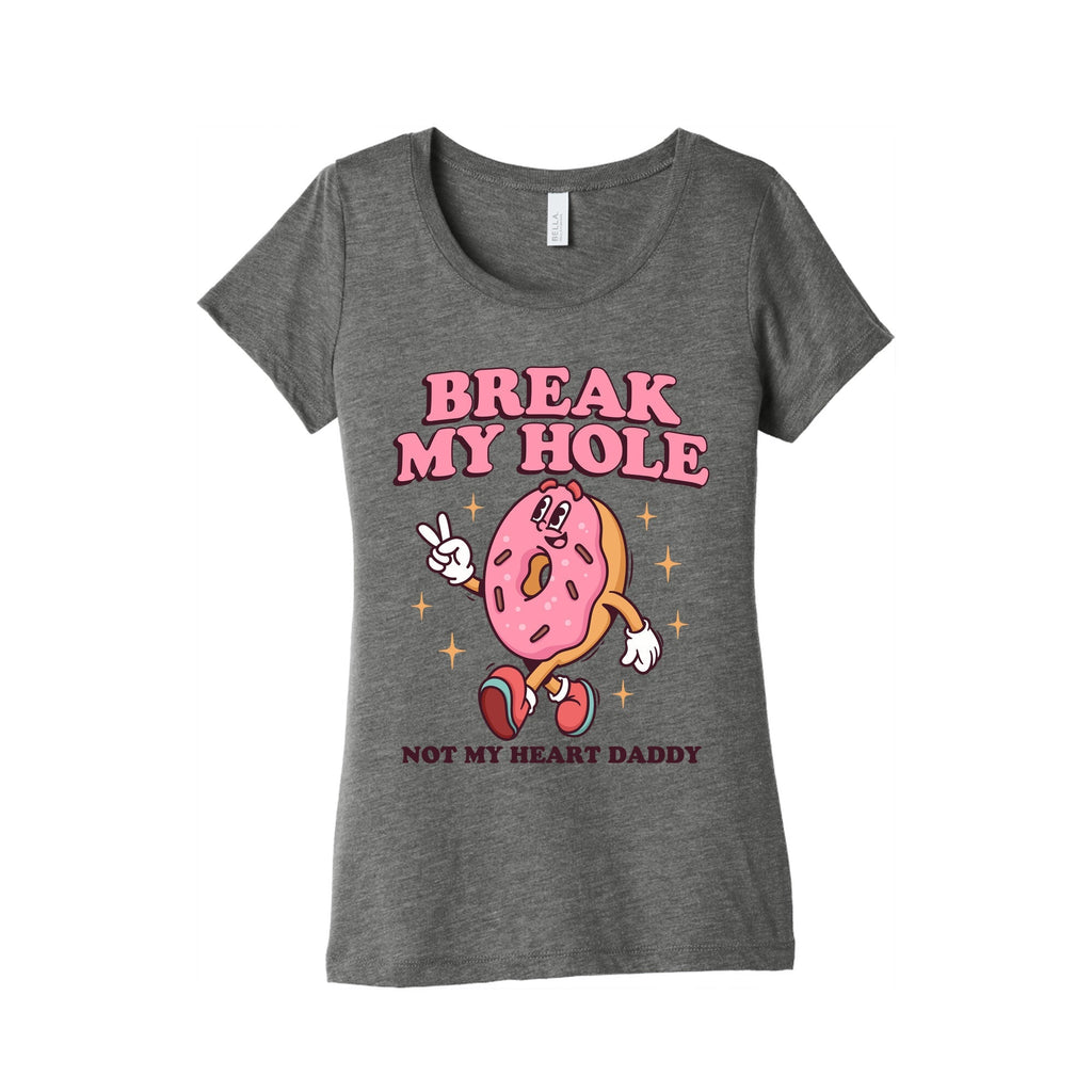 Break My Hole, Not Heart Daddy Womens Triblend - Adult & Kids T-Shirts, Sweatshirts & Hoodies apparel design preview 1