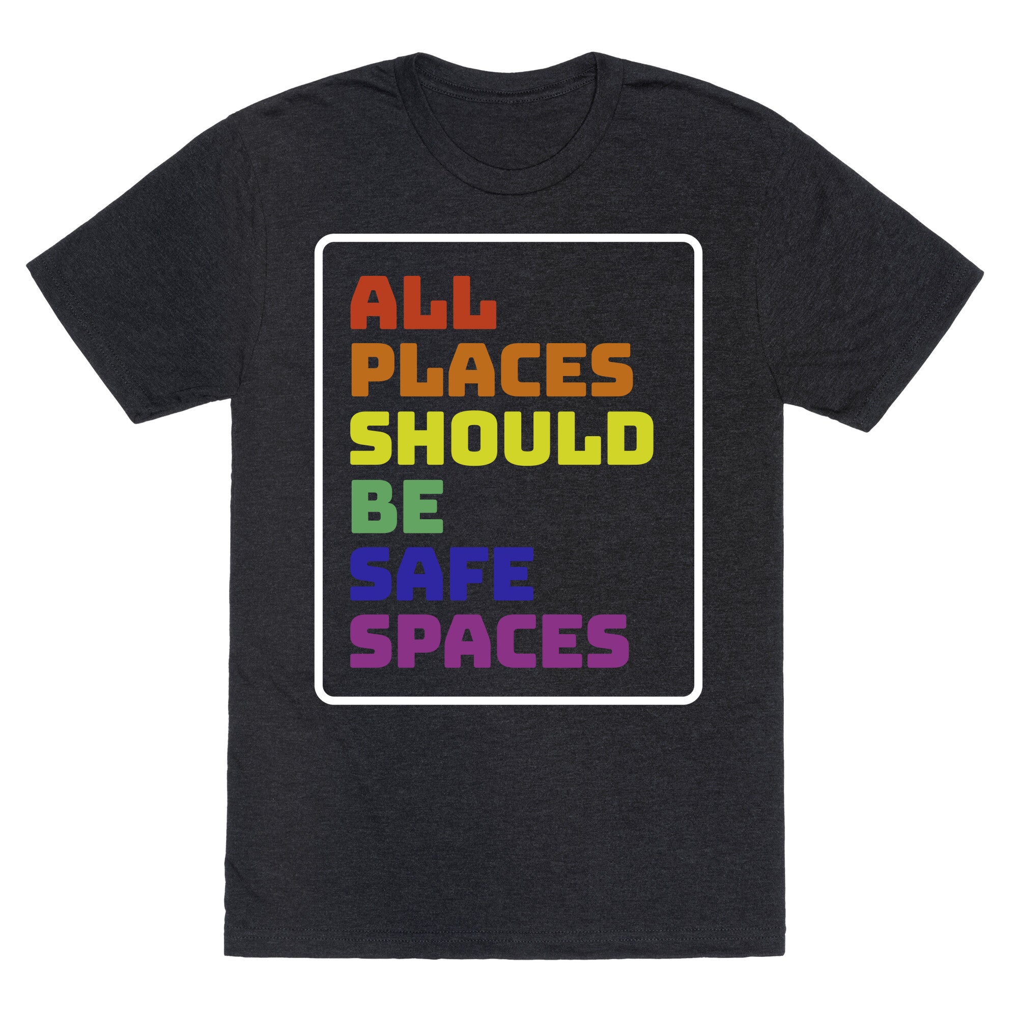 All Places Should Be Safe Spaces Unisex Triblend - Adult & Kids T-Shirts, Sweatshirts & Hoodies apparel design preview 1