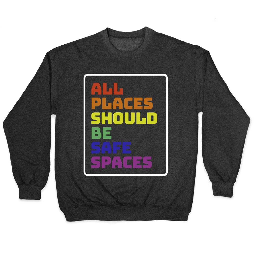 All Places Should Be Safe Spaces Crewneck - Adult & Kids T-Shirts, Sweatshirts & Hoodies apparel design preview 1
